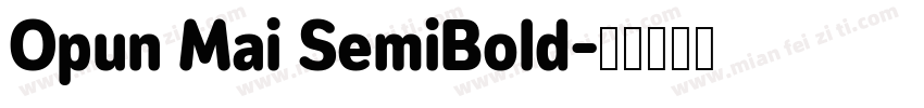 Opun Mai SemiBold字体转换